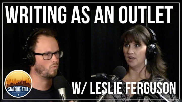 WRITING AS AN OUTLET w/Leslie Ferguson - Standing ...