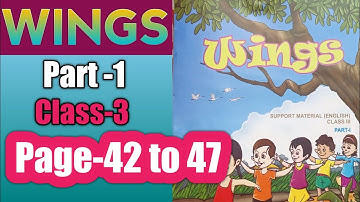 wings part 1 class 3/ wings/ page 42 to 47