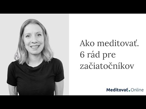 Video: Ako meditovať (s obrázkami)