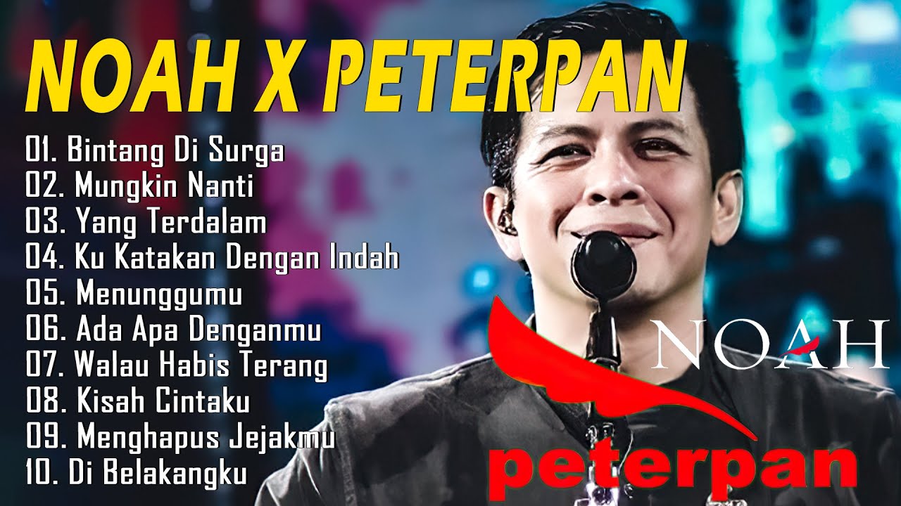 Noah x Peterpan - Album Kumpulan Lagu Terbaik Peterpan Tahun 2000 / Bintang Di Surga / Mungkin Nanti