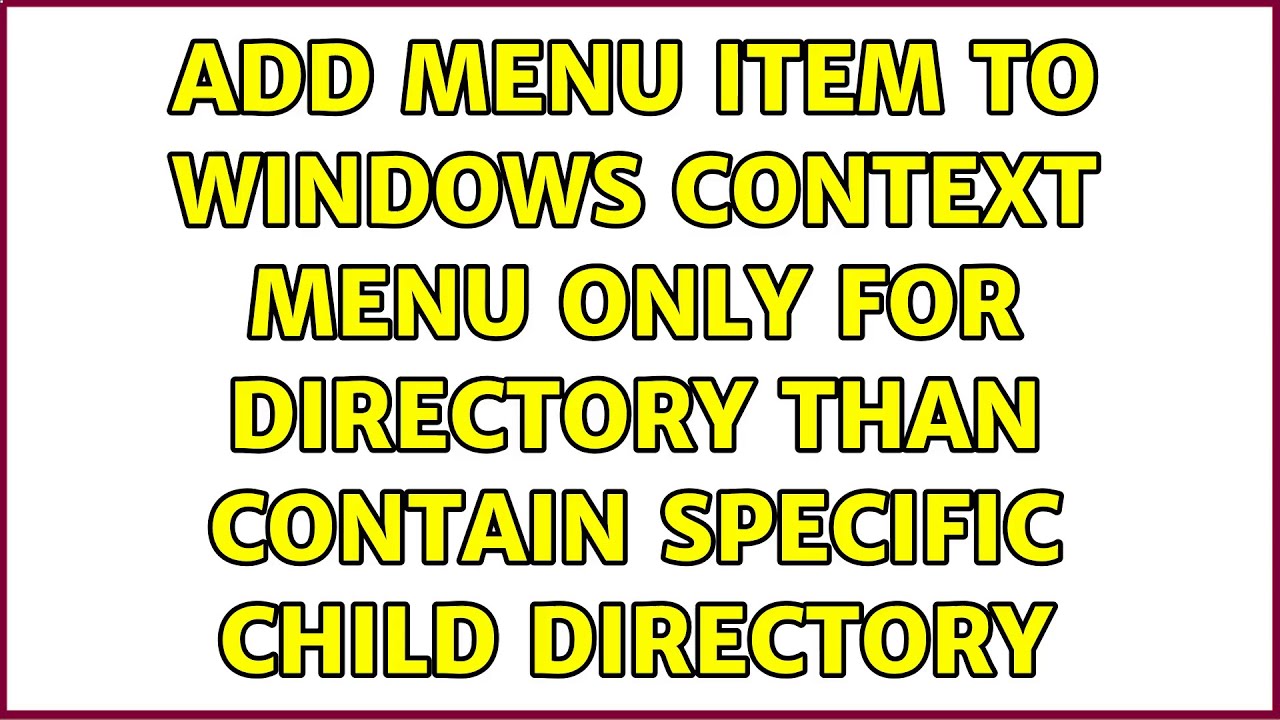 add-menu-item-to-windows-context-menu-only-for-directory-than-contain-specific-child-directory