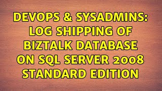 DevOps & SysAdmins: log shipping of biztalk database on SQL server 2008 standard edition