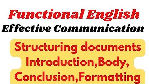 Structuring documents||Introduction, body, conclusion, Formatting