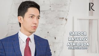 Sardor Rasulov - Ayriliqda (jonli ijro 2017)