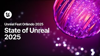 State of Unreal 2025 4K | Unreal Fest Orlando | Epic Games