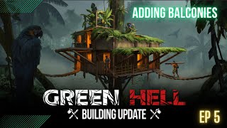 Green Hell - Builder's Update - Ultimate Treehouse - Adding Balconies - Ep5