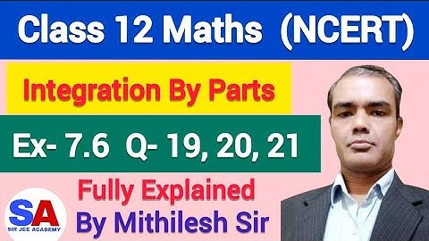 Class 12 Maths Chapter 7 Exercise 7.6 Q19 Q20 Q21 | Integration | Mithilesh Sir | SIR JEE ACADEMY