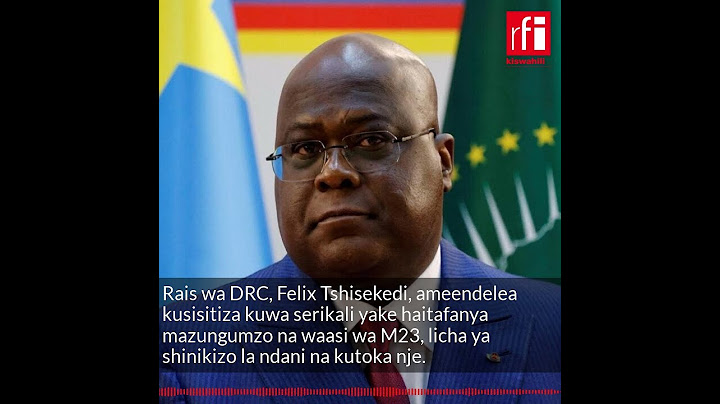 Fahamu ni kwa nini DRC inasema haitozungumza na waasi wa M23