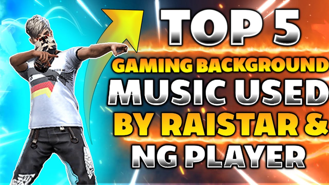 TOP 5 GAMING BACKGROUND MUSIC|| USED BY RAISTAR & NG PLAYERS.