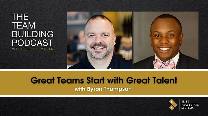 Why Great Teams Start with Great Talent with Byron...