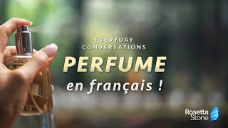 Sampling Perfume • Everyday Conversations in French