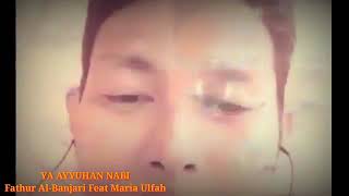 Duet Ya Ayyuhan Nabi Fathur Al-Banjari Feat Maria Ulfah