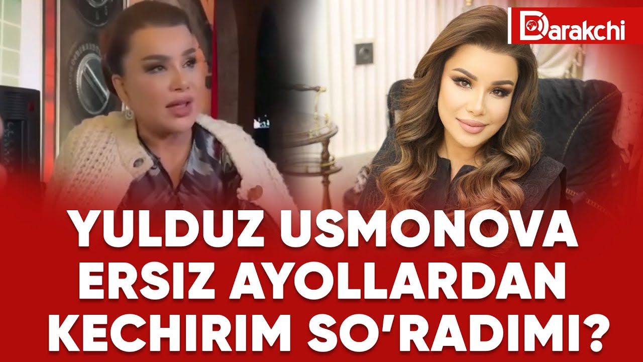 YULDUZ USMONOVA ERSIZ AYOLLARDAN KECHIRIM SO’RADIMI?