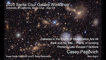 2025 UCSC Galaxy Workshop: Casey Papovich Galaxies in the Epoch of Reionization Are All Bark and...