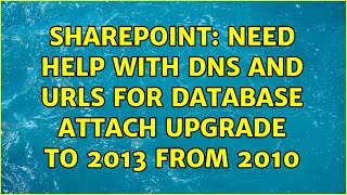 Sharepoint: Need help with DNS and URLS for database attach upgrade to 2013 from 2010