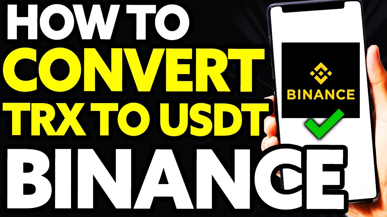 How To Convert TRX TRON To USDT In Binance EASY YouTube How To Convert TRX TRON To USDT In Binance EASY YouTube