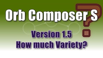 Orb Composer 1.5 - How much Variety does it provide?