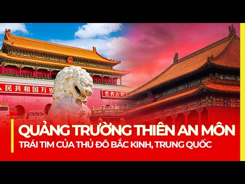 Video: Tham quan Quảng trường Thiên An Môn ở Bắc Kinh