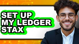How To Set Up My Ledger Stax - Step By Step