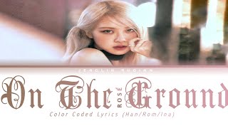 ROSÉ - On The Ground (Color Coded Lyrics Han/Rom/Ina)