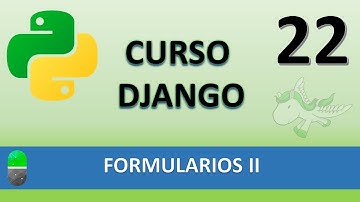 Curso Django. Formularios II. Vídeo 22
