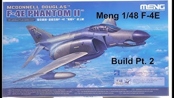Meng 1/48 F-4E Phantom II Build Pt. 2