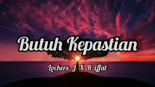 Butuh Kepastian - Lockers_J  X  R_iffat (Official Music Video)