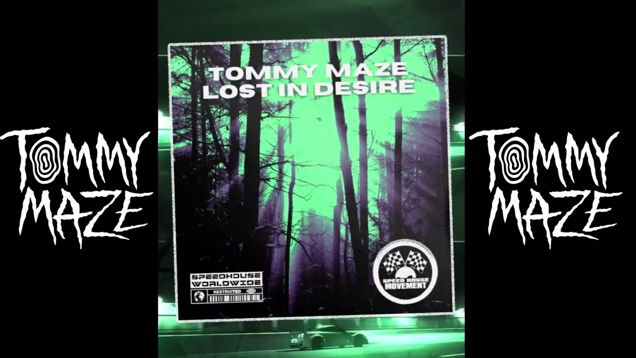 Tommy Maze - Lost In Desire (SPEED HOUSE MOVEMENT)