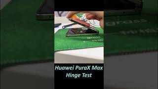 Huawei PuraX Max Hinge Test: Great Xuanwu Waterdrop hinge!