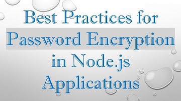 Best Practices for Password Encryption in Node.js Applications