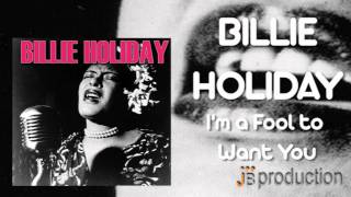 Billie Holiday - I'm A Fool To Want You