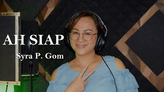 AH SIAP (Syra P. Gom)  Lyric video [Lirik/Lagu: Nick Tudol]