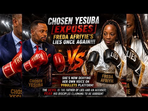 CHOSEN YESUBA EXPOSES FREDA AFRIYIE ONCE AGAIN