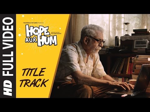 Full Video: Hope Aur Hum (Title Song) | Naseeruddin Shah, Sonali Kulkarni