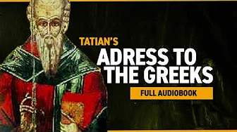 Tatian's Address to the Greek – Full Audiobook
