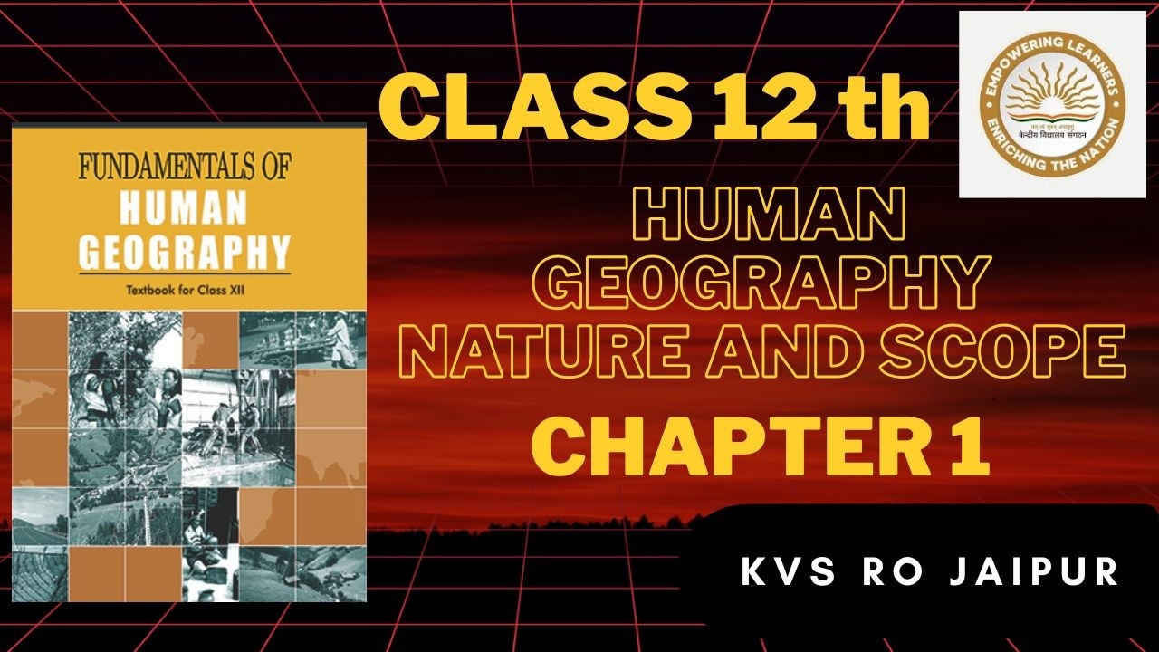 🌍 Class 12 Geography Chapter 1 | Human Geography: Nature & Scope | Full ...
