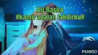 Ali Raska - Kamu adalah takdirku (  video lirik)