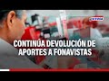 Hoy contina la devolucin de aportes a los fonavistas