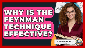 Why Is The Feynman Technique Effective? - Ultimate Study Hacks