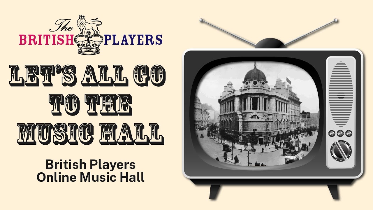 Let’s All Go to the Music Hall: The British Players Online Music Hall ...