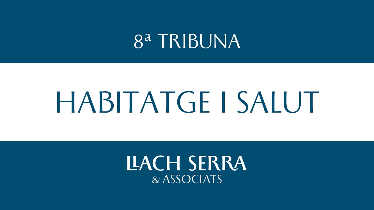 8a Tribuna Llach Serra: Habitatge i salut