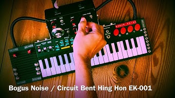 Bogus Noise / Circuit Bent : Hing Hon EK - 001