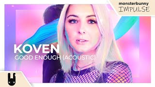 Vignette de la vidéo "Koven - Good Enough (Acoustic) [Monstercat Remake]"