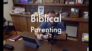Biblical Parenting, Part 2