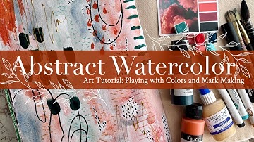 Abstract Watercolor Art Tutorial: Playing with Colors and Mark Making