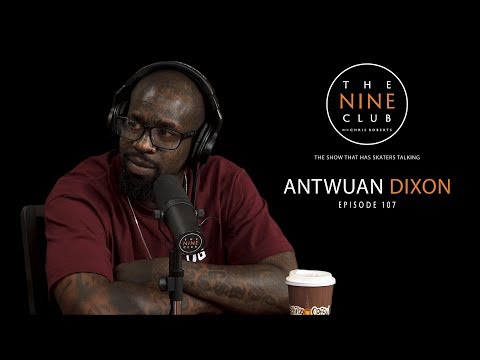 Antwuan Dixon | The Nine Club With Chris Roberts - Episode 107