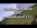 BeeRotor Airplane Setup with Cleanflight Part 7.1 (Micro M8N GPS Flight Testing) Step One 250 grams