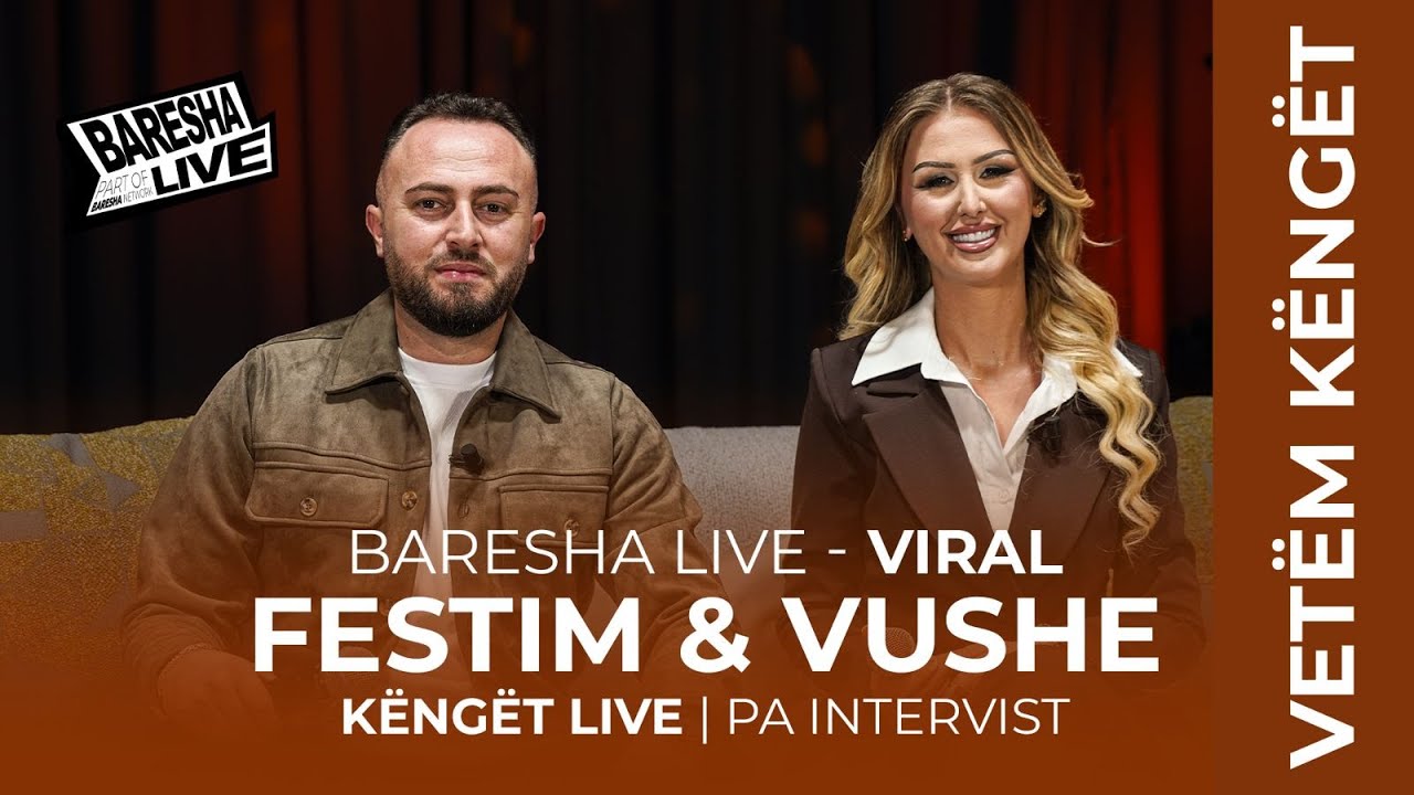 FESTIM HYSENAJ & VUSHE MJAKI - BARESHA LIVE | PA INTERVIST