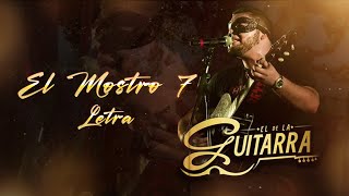 El De La Guitarra - El Mostro 7 [ Letra / Lyric ]