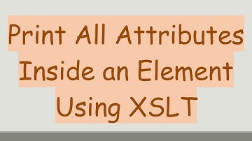 Print All Attributes Inside an Element Using XSLT